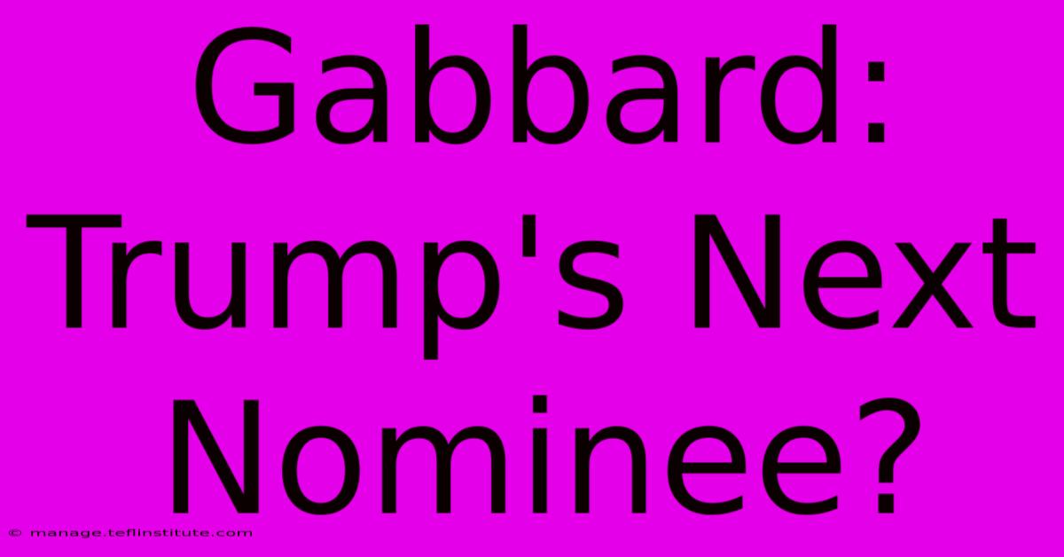 Gabbard: Trump's Next Nominee?