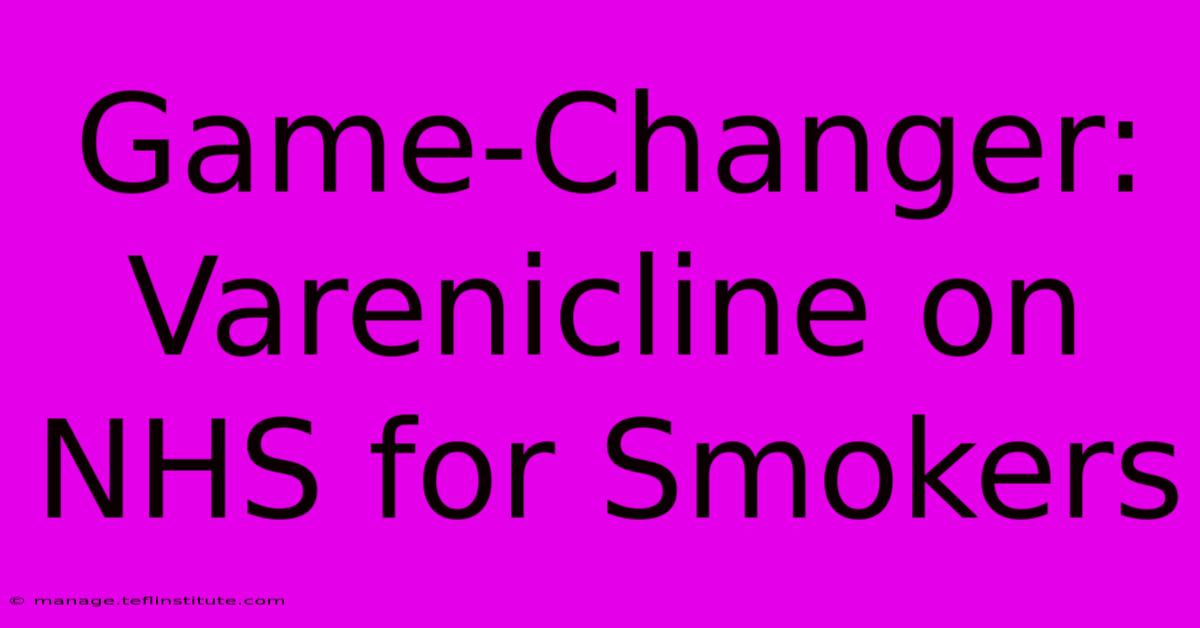 Game-Changer: Varenicline On NHS For Smokers