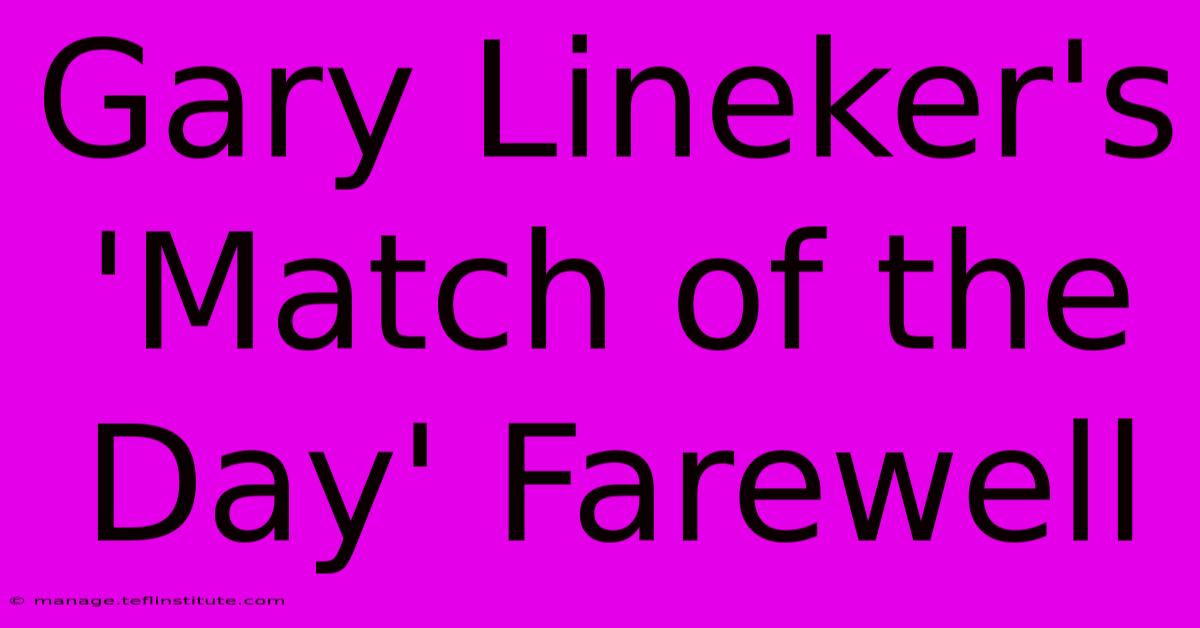 Gary Lineker's 'Match Of The Day' Farewell