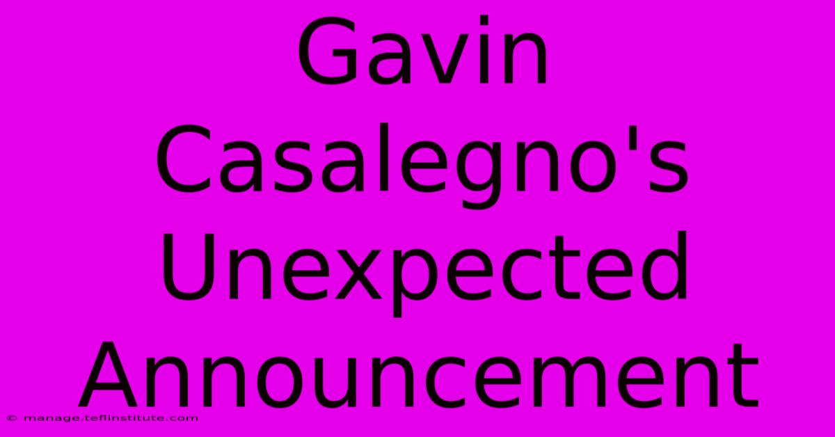 Gavin Casalegno's Unexpected Announcement