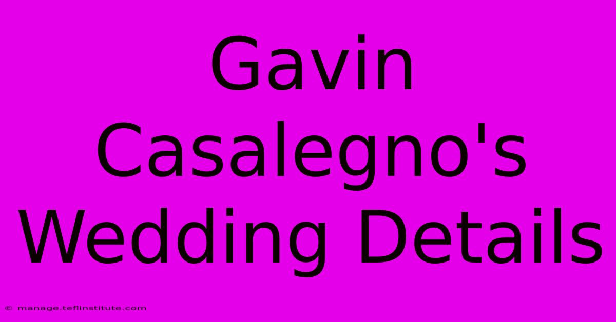 Gavin Casalegno's Wedding Details 