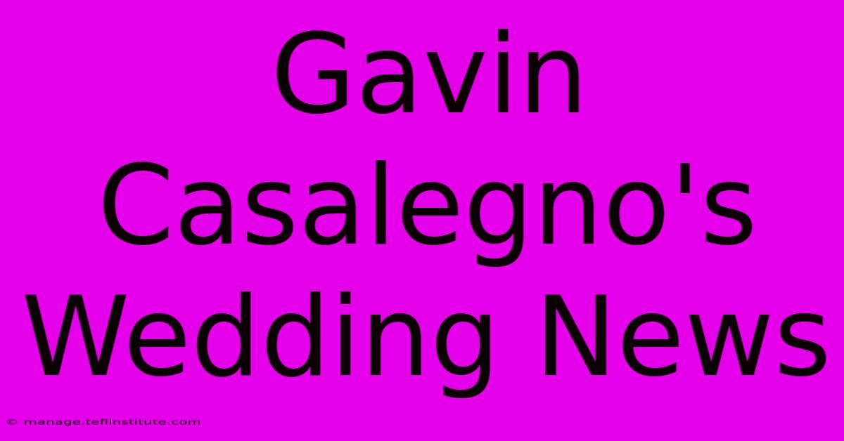 Gavin Casalegno's Wedding News 