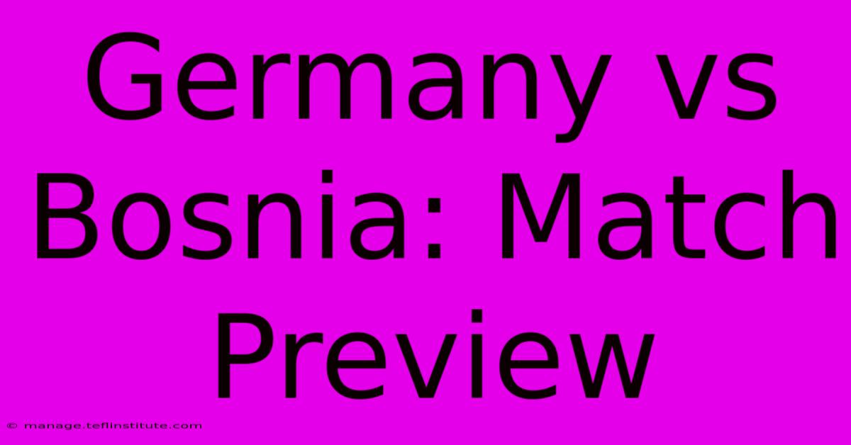 Germany Vs Bosnia: Match Preview