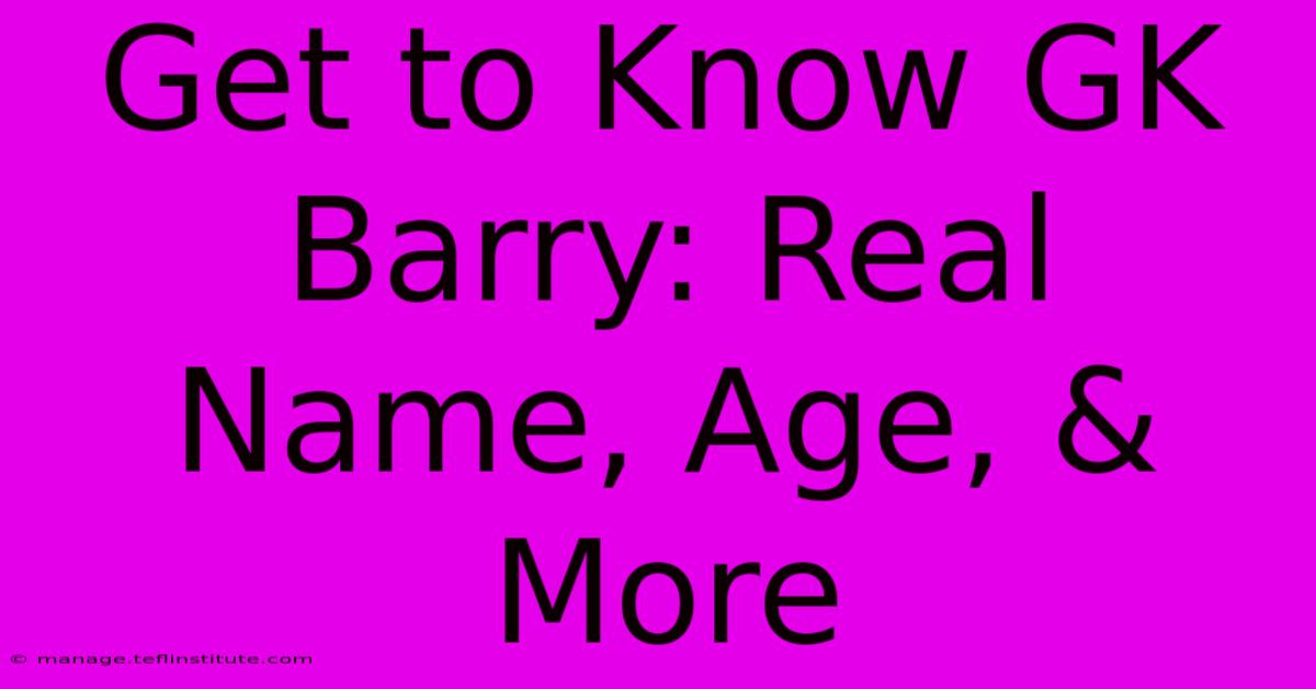 Get To Know GK Barry: Real Name, Age, & More