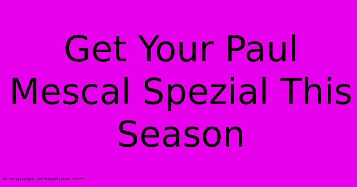 Get Your Paul Mescal Spezial This Season