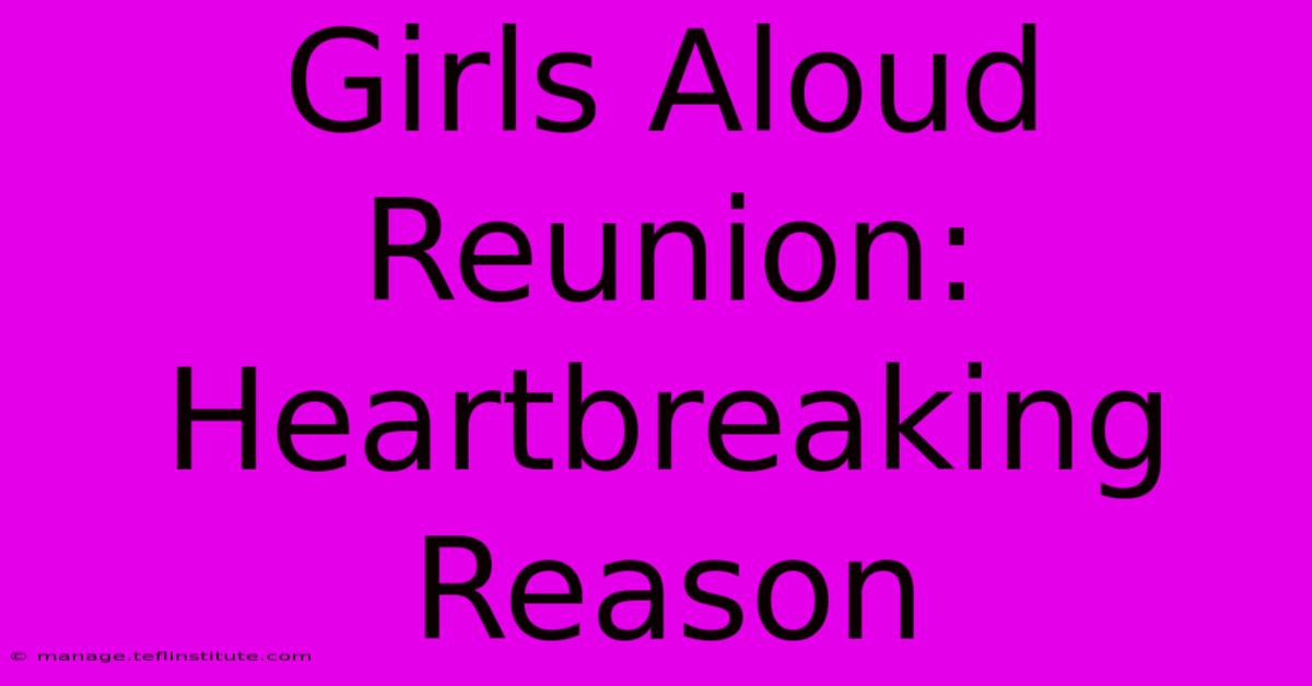 Girls Aloud Reunion: Heartbreaking Reason