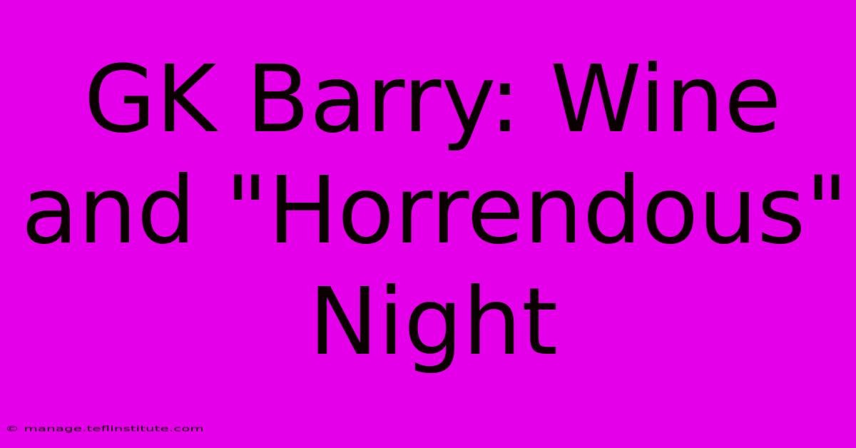 GK Barry: Wine And 