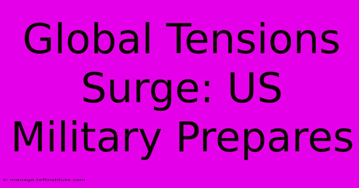 Global Tensions Surge: US Military Prepares