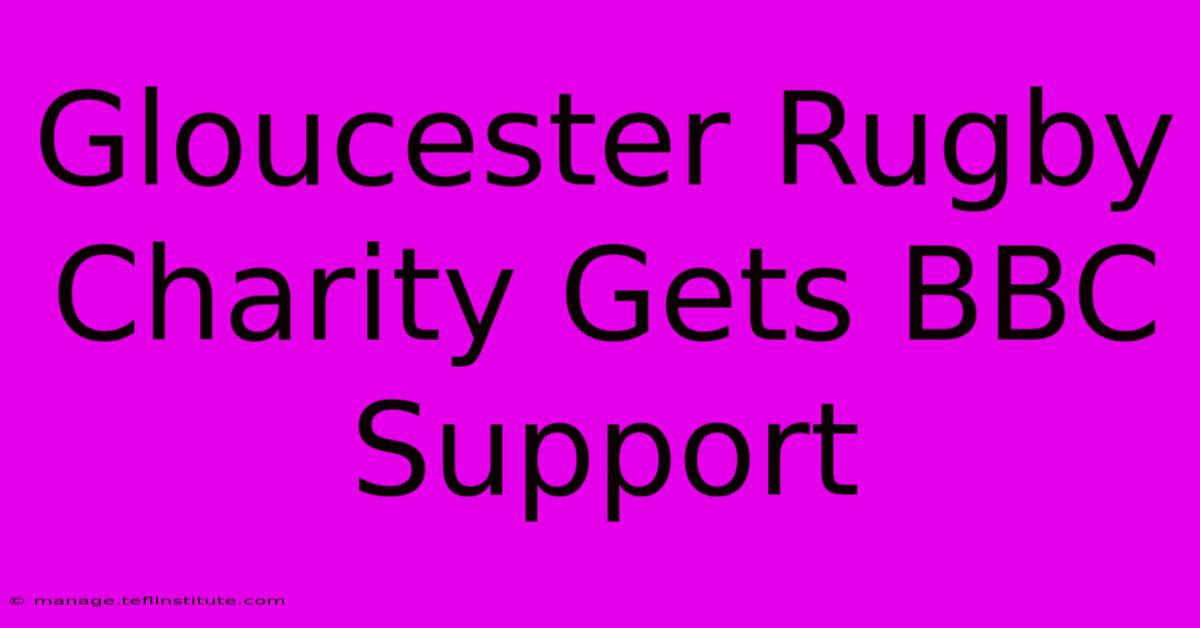 Gloucester Rugby Charity Gets BBC Support