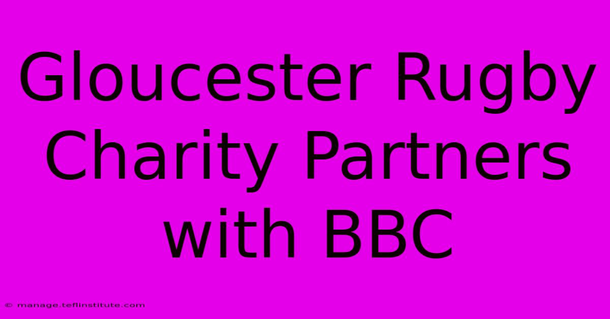 Gloucester Rugby Charity Partners With BBC