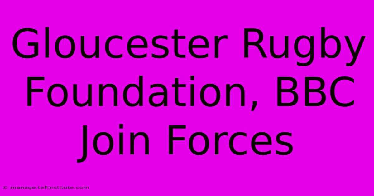 Gloucester Rugby Foundation, BBC Join Forces 