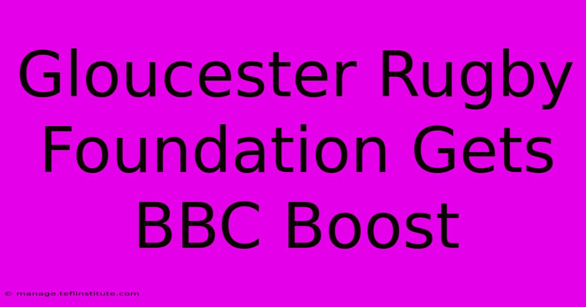 Gloucester Rugby Foundation Gets BBC Boost