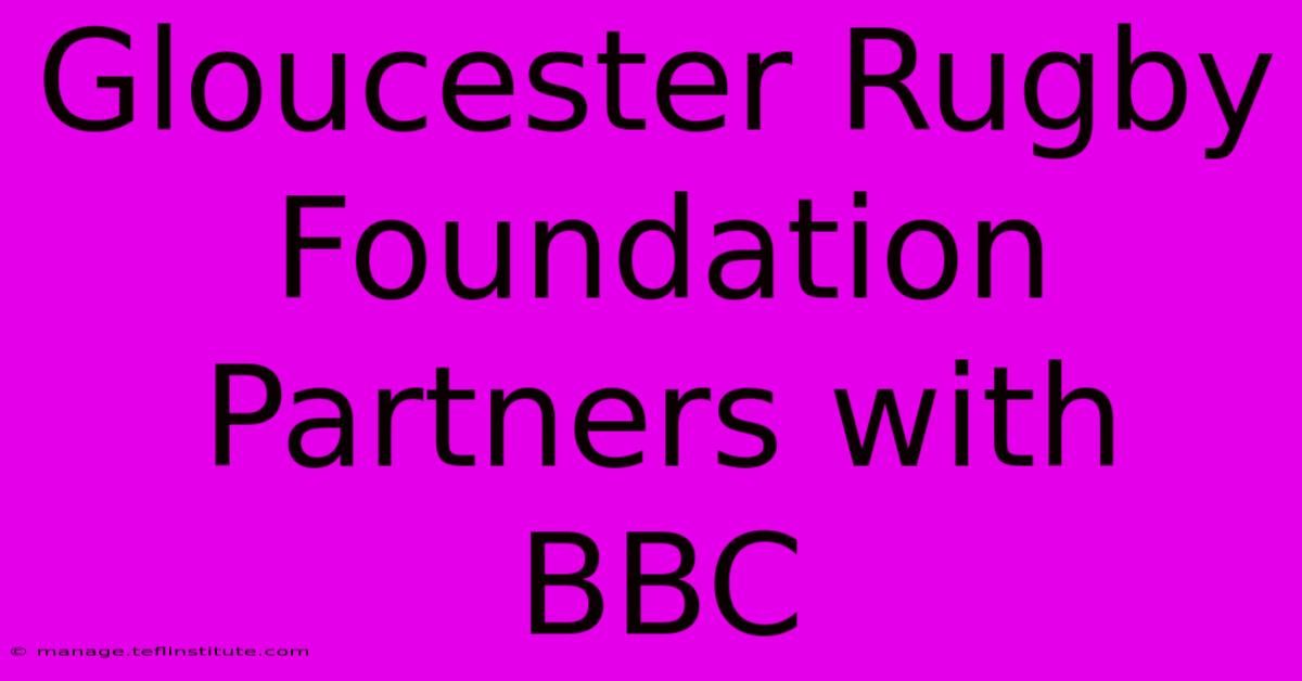 Gloucester Rugby Foundation Partners With BBC