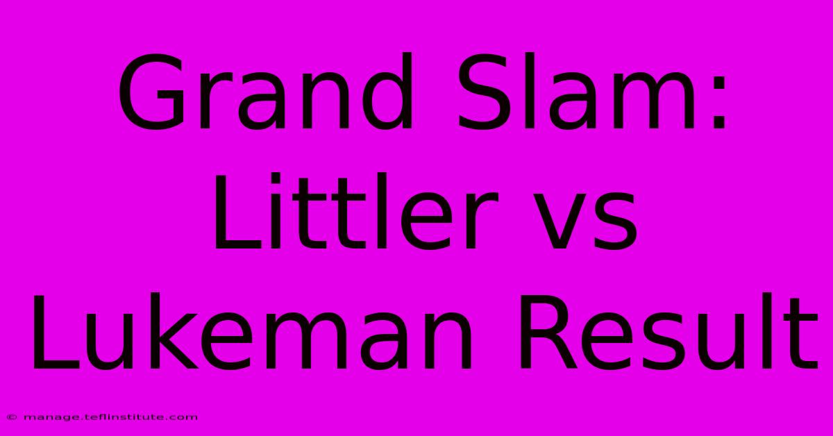 Grand Slam: Littler Vs Lukeman Result