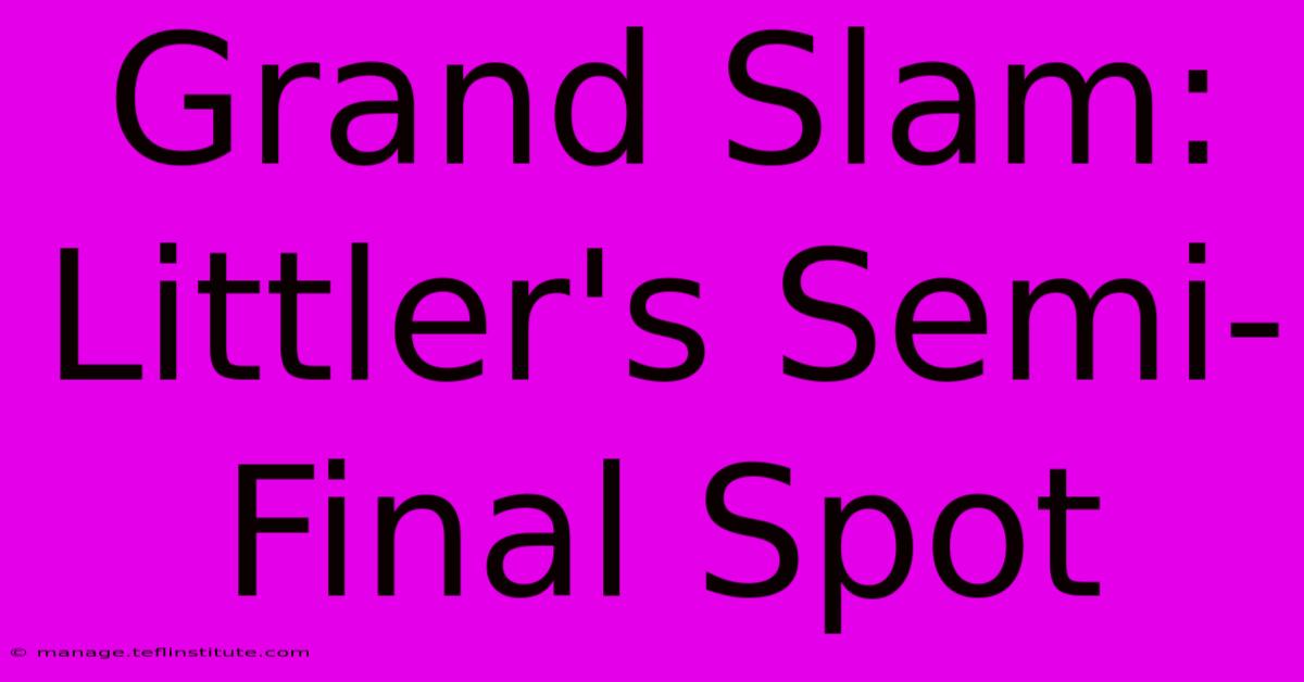 Grand Slam: Littler's Semi-Final Spot