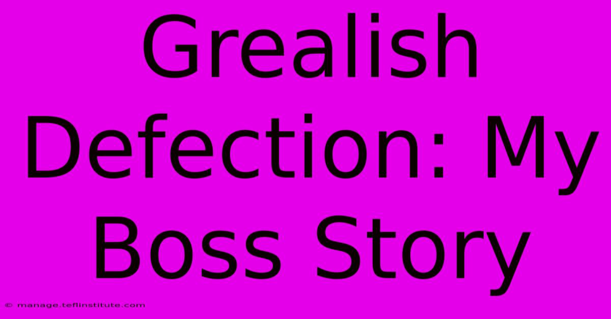 Grealish Defection: My Boss Story