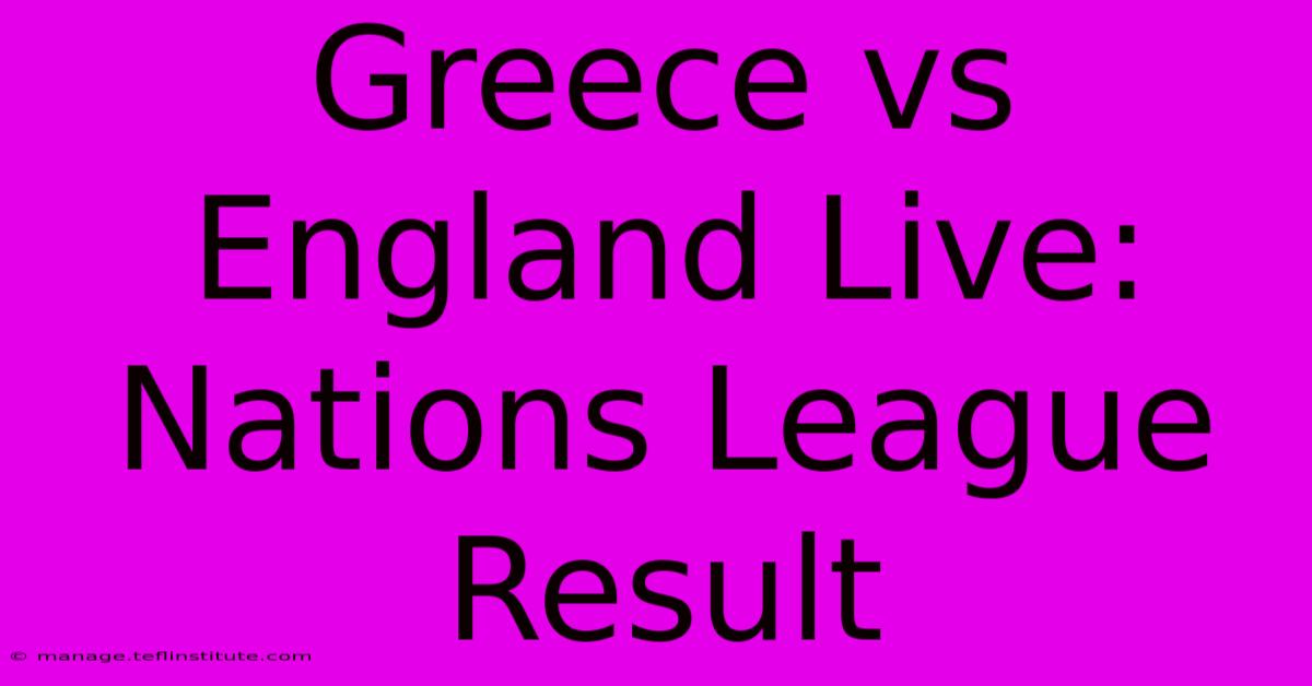 Greece Vs England Live: Nations League Result