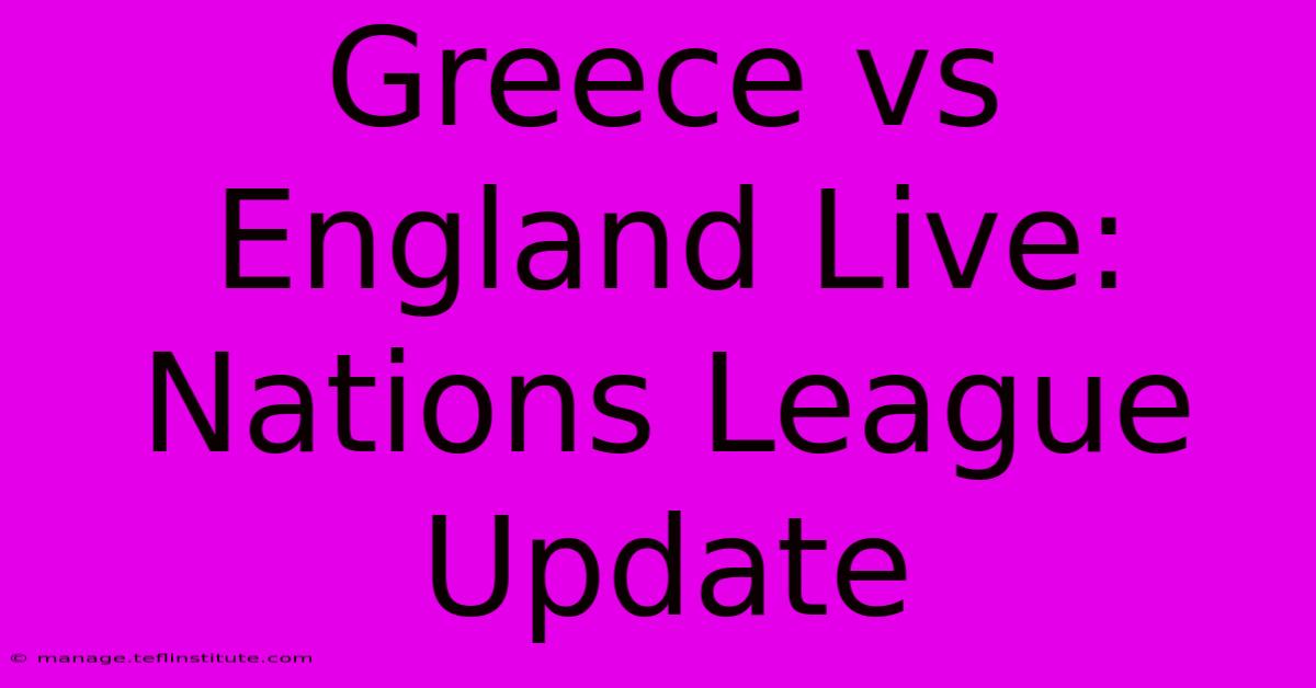 Greece Vs England Live: Nations League Update