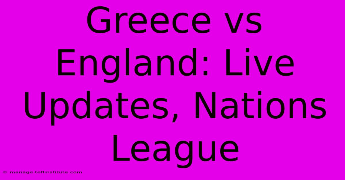 Greece Vs England: Live Updates, Nations League