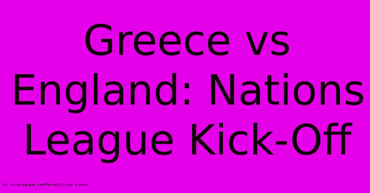 Greece Vs England: Nations League Kick-Off