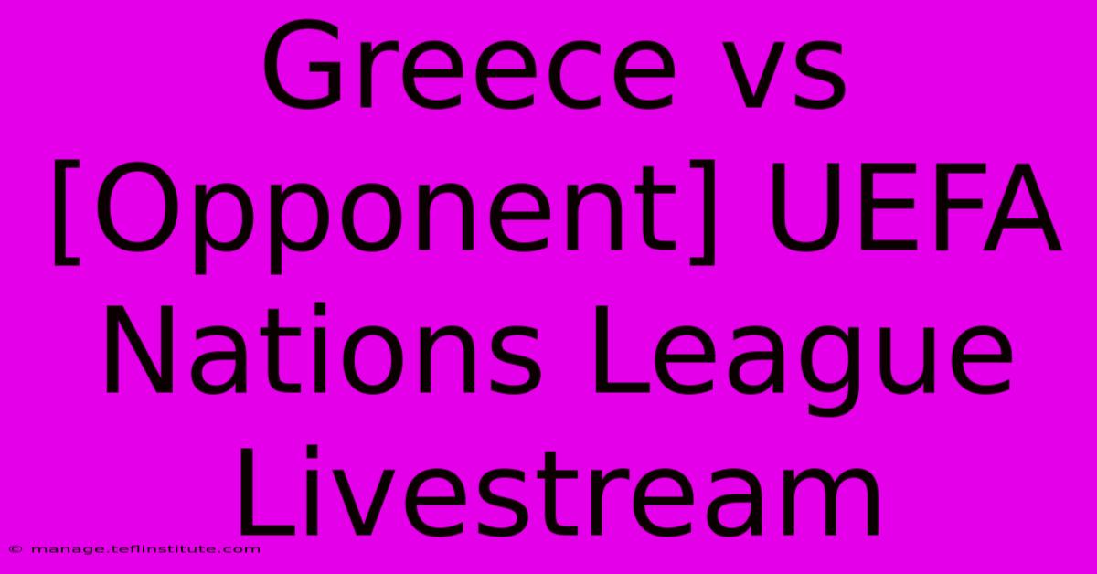 Greece Vs [Opponent] UEFA Nations League Livestream