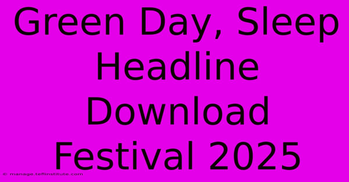 Green Day, Sleep Headline Download Festival 2025