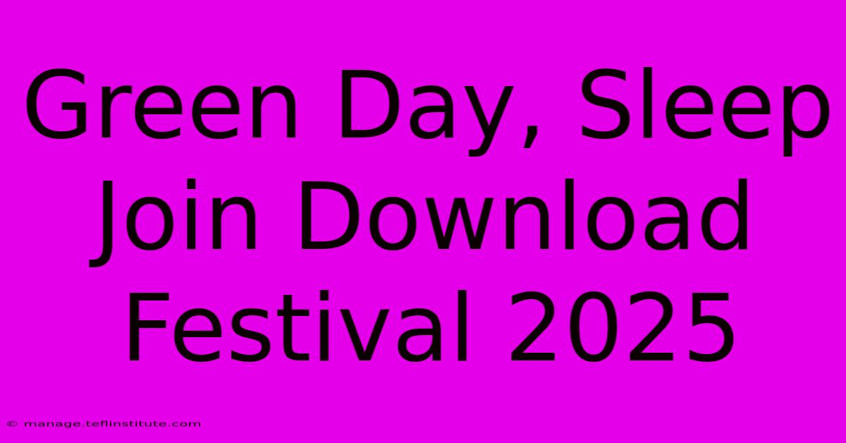 Green Day, Sleep Join Download Festival 2025