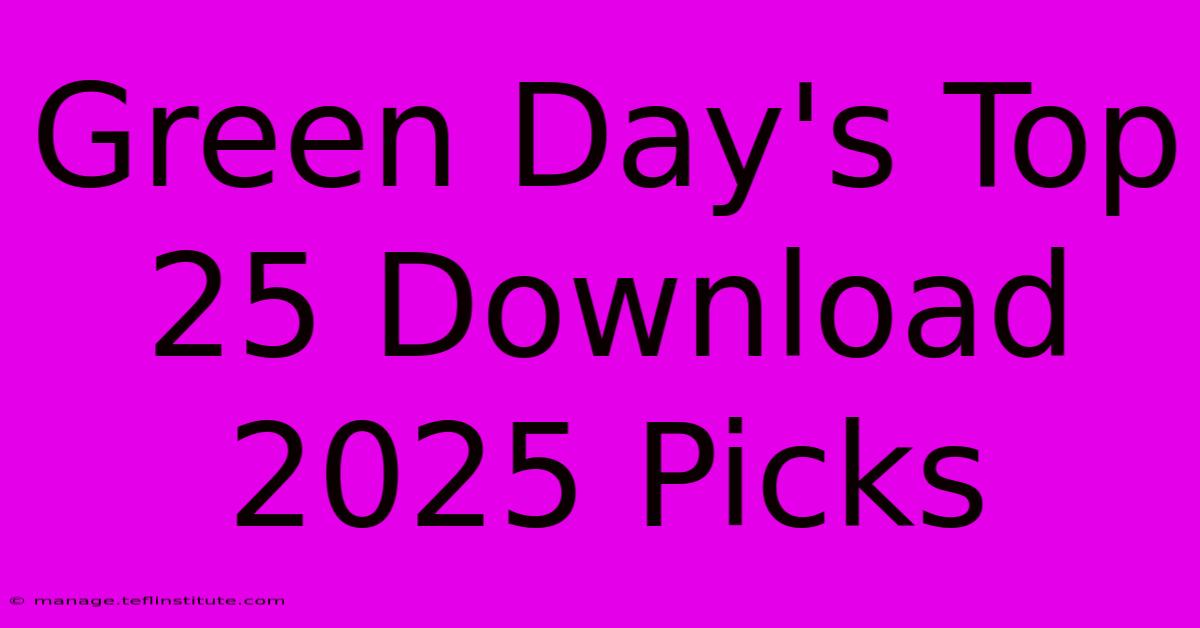 Green Day's Top 25 Download 2025 Picks