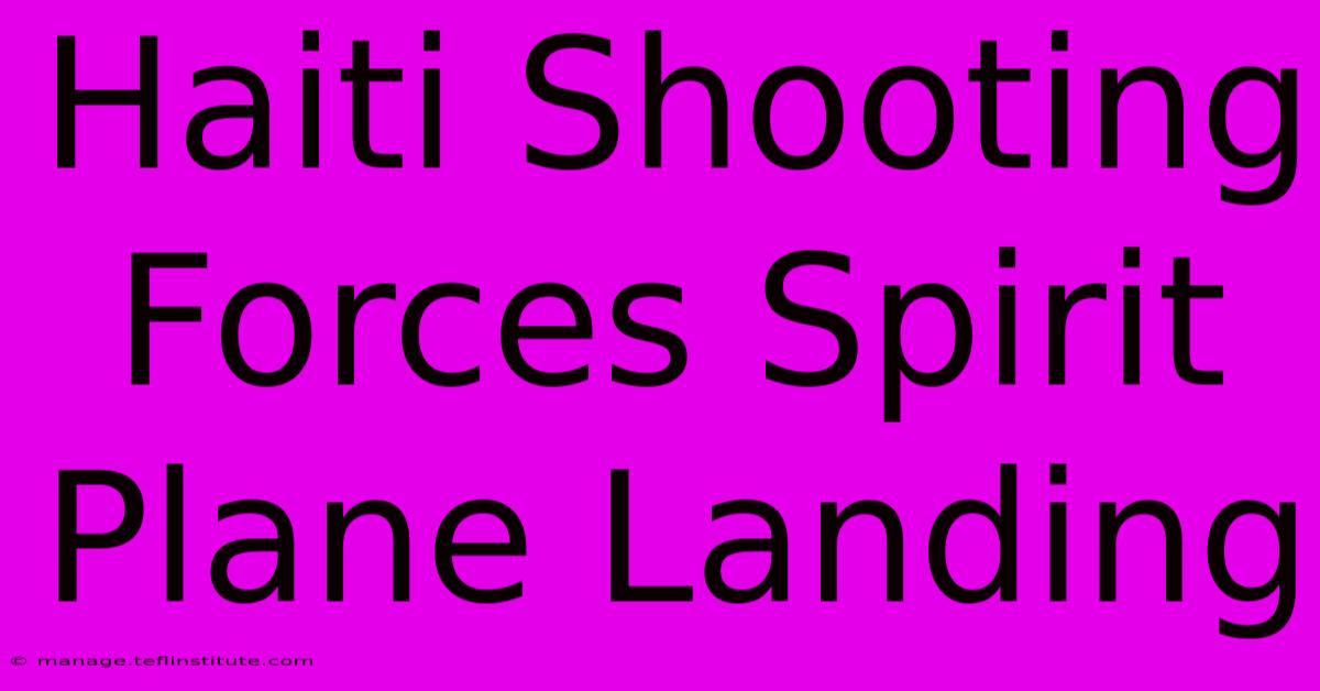 Haiti Shooting Forces Spirit Plane Landing