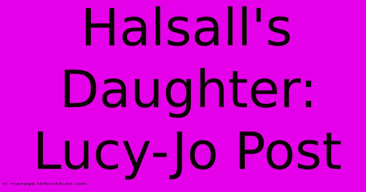 Halsall's Daughter: Lucy-Jo Post