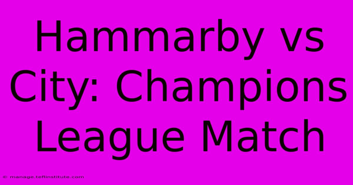 Hammarby Vs City: Champions League Match