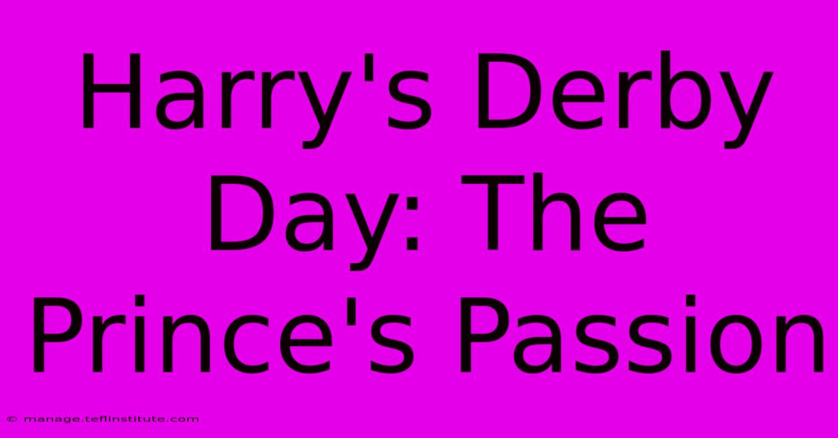 Harry's Derby Day: The Prince's Passion