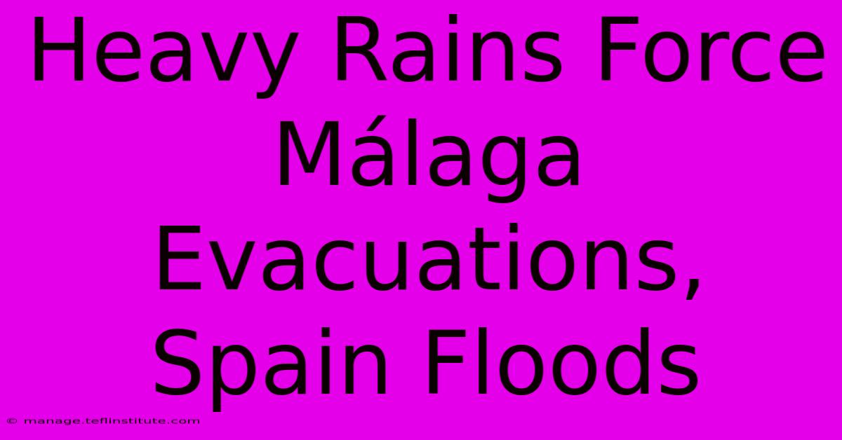 Heavy Rains Force Málaga Evacuations, Spain Floods