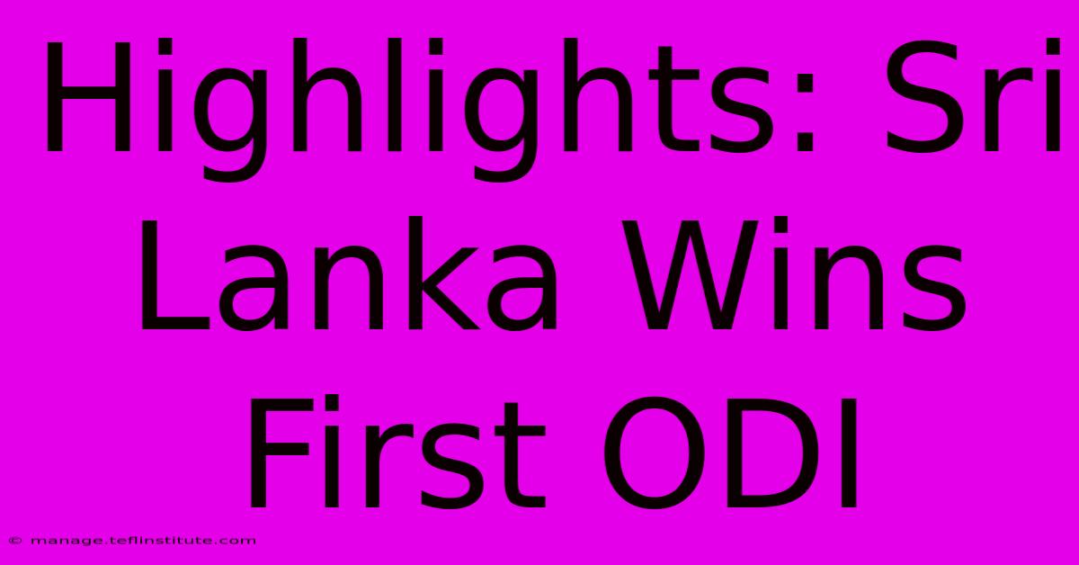 Highlights: Sri Lanka Wins First ODI