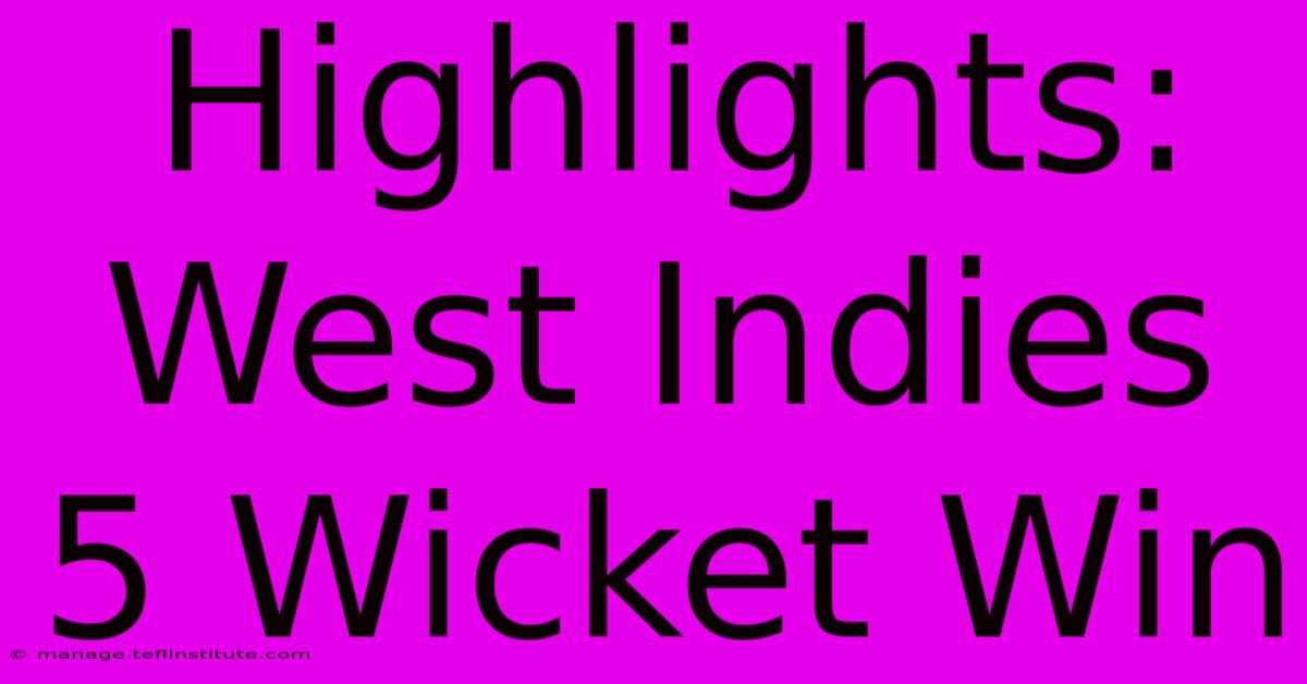 Highlights: West Indies 5 Wicket Win