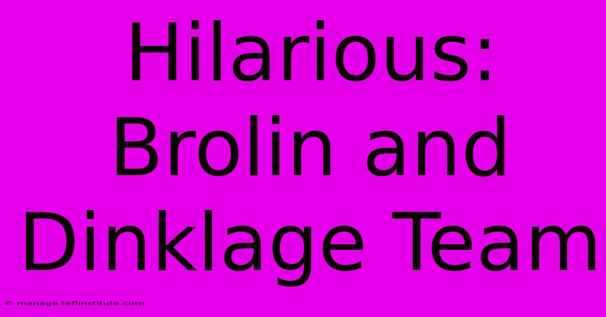 Hilarious: Brolin And Dinklage Team