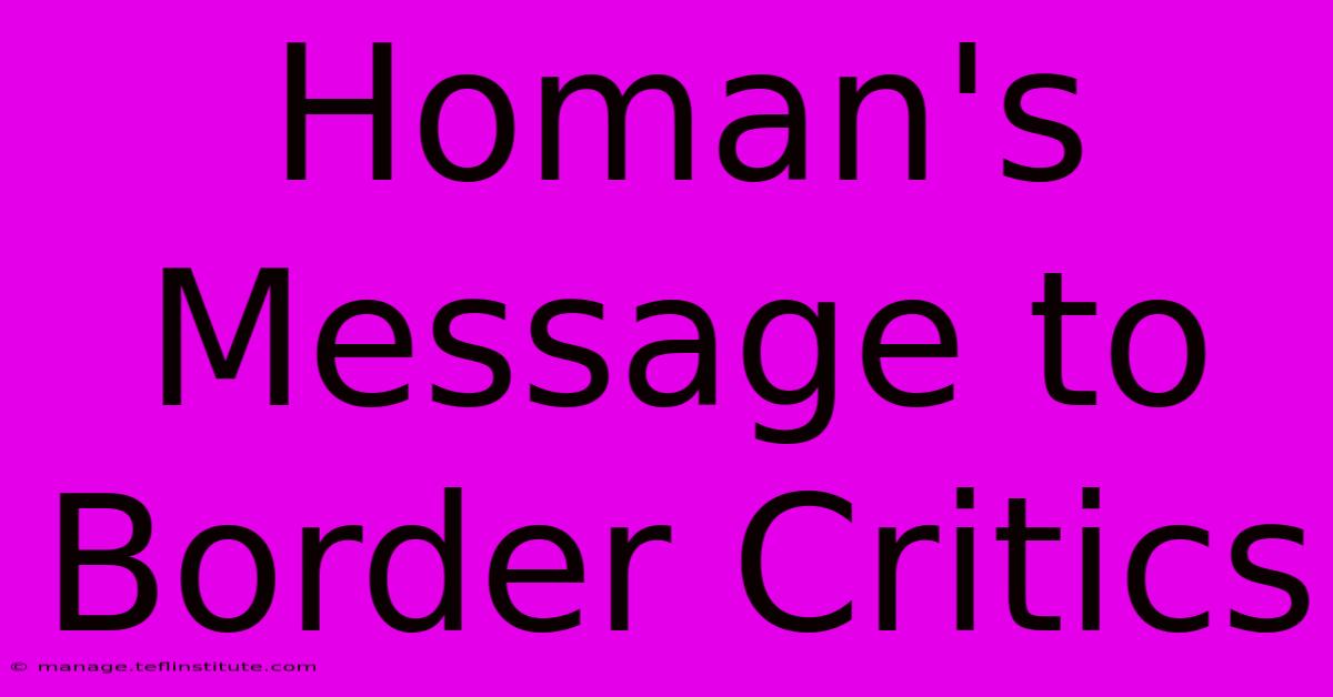 Homan's Message To Border Critics