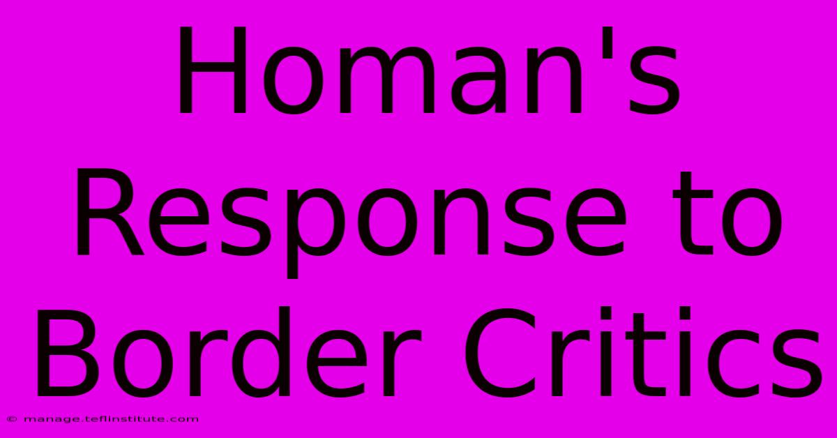 Homan's Response To Border Critics 