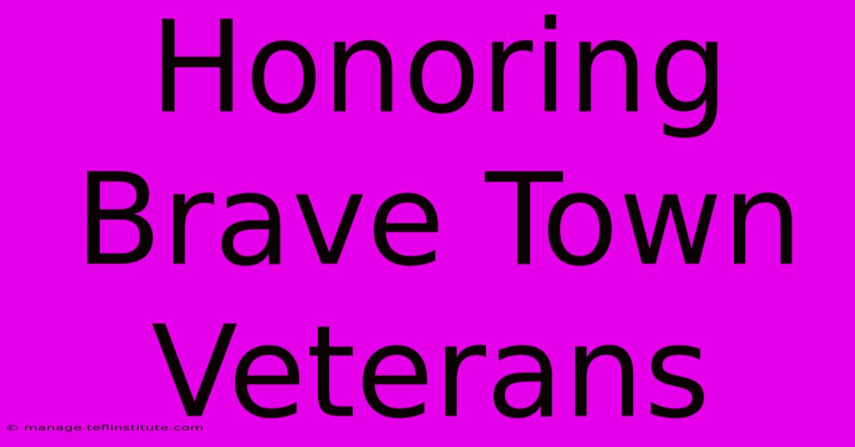 Honoring Brave Town Veterans