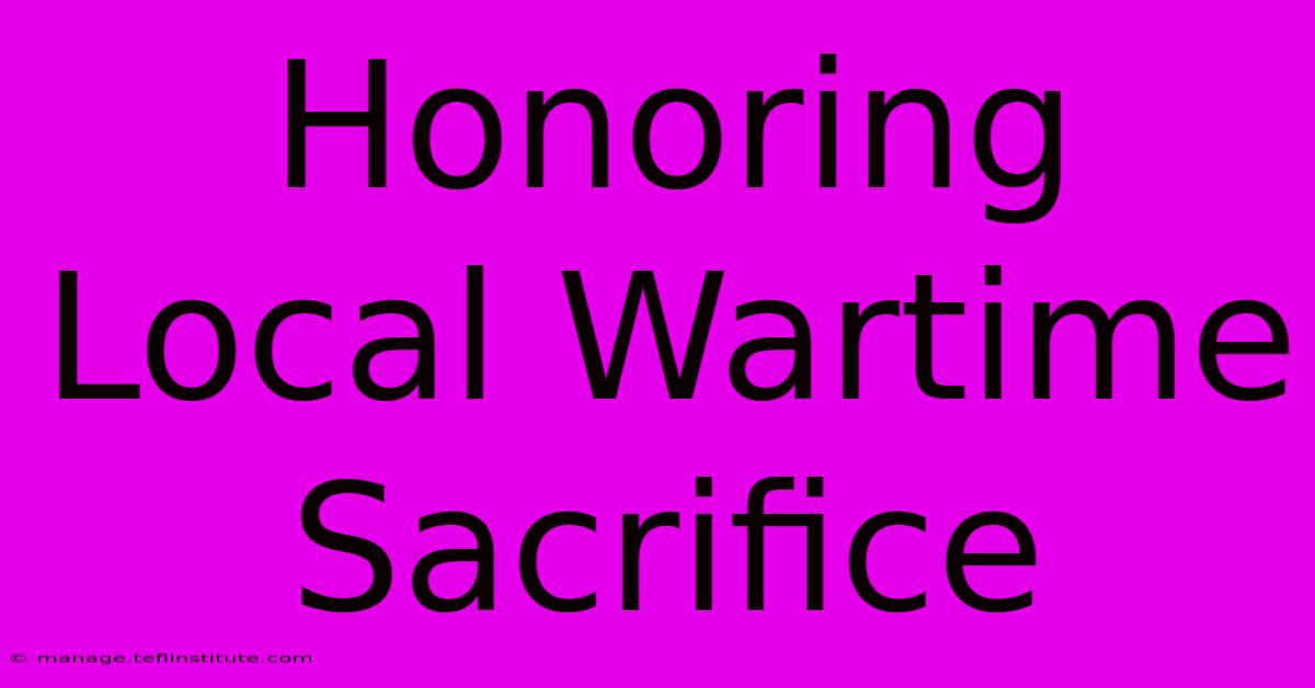 Honoring Local Wartime Sacrifice