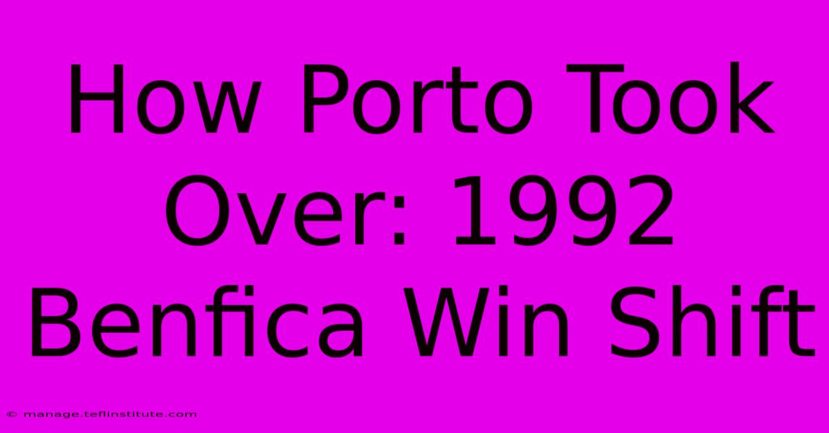 How Porto Took Over: 1992 Benfica Win Shift