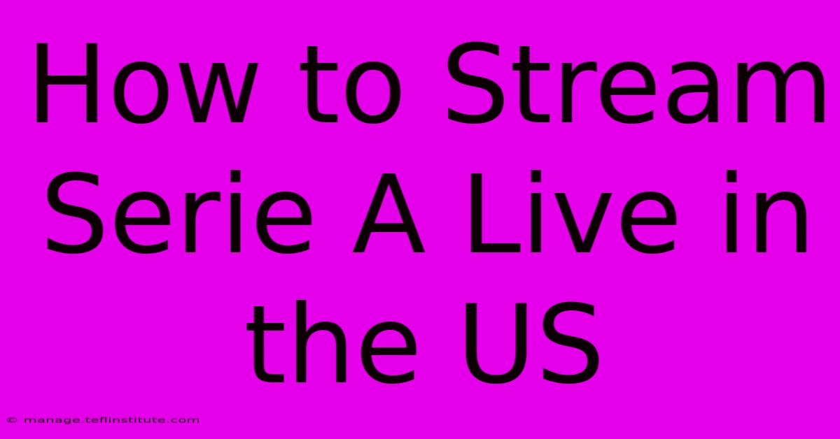 How To Stream Serie A Live In The US