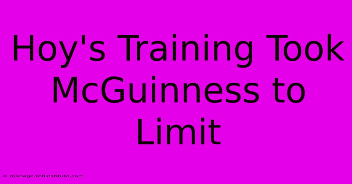 Hoy's Training Took McGuinness To Limit