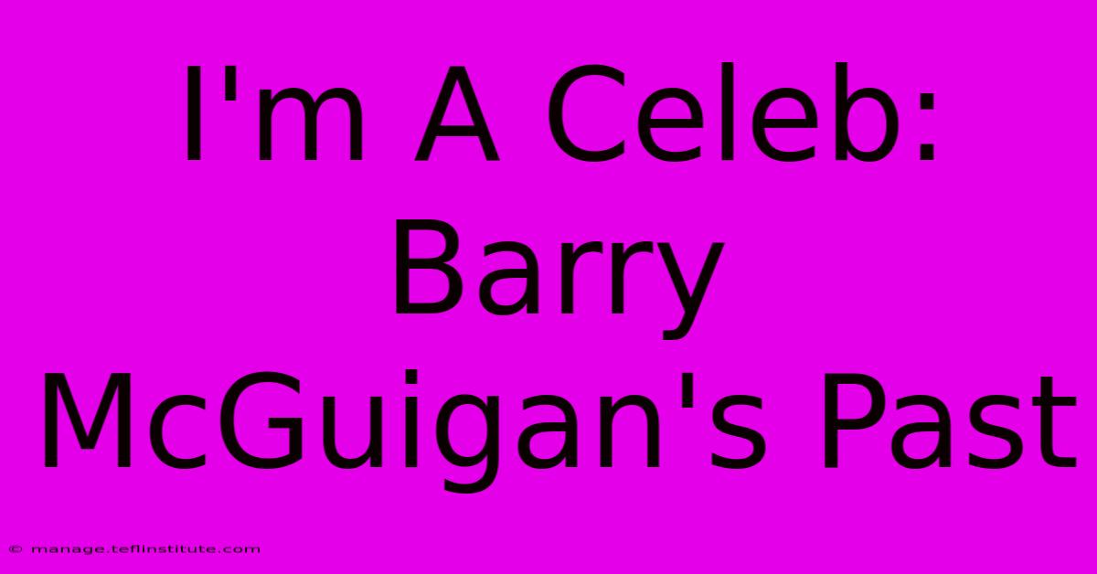 I'm A Celeb: Barry McGuigan's Past