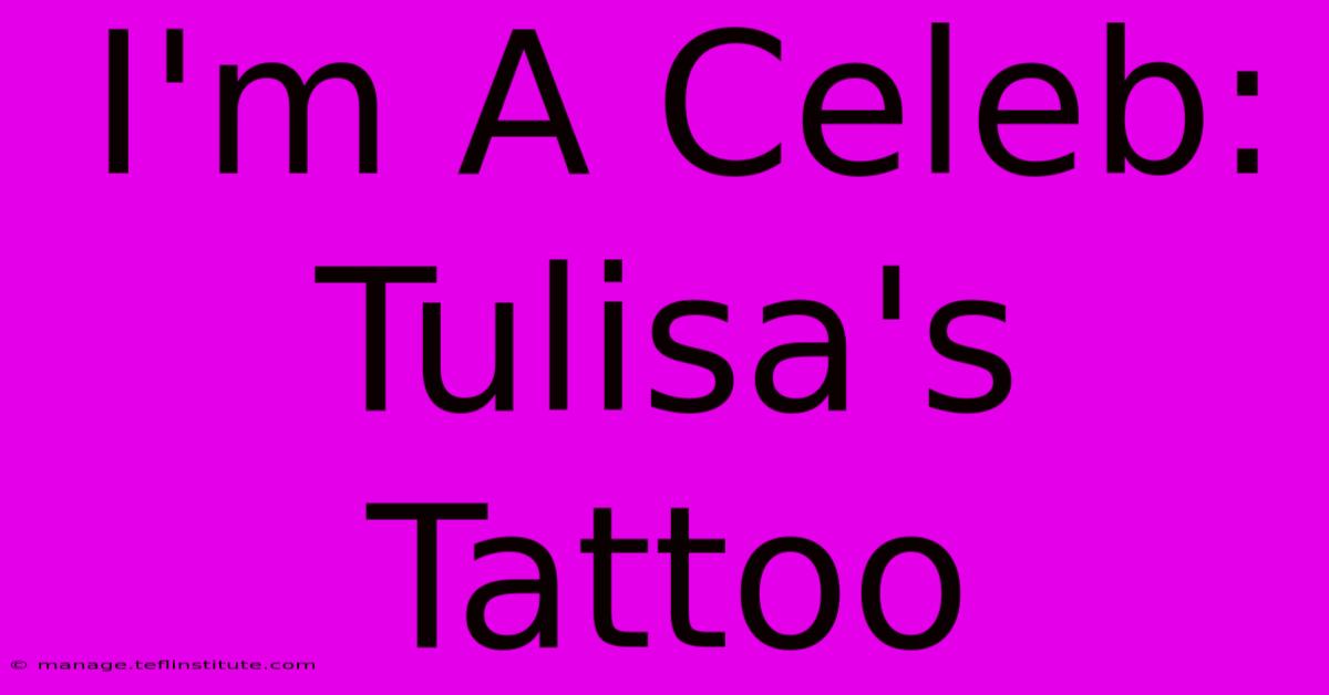 I'm A Celeb: Tulisa's Tattoo