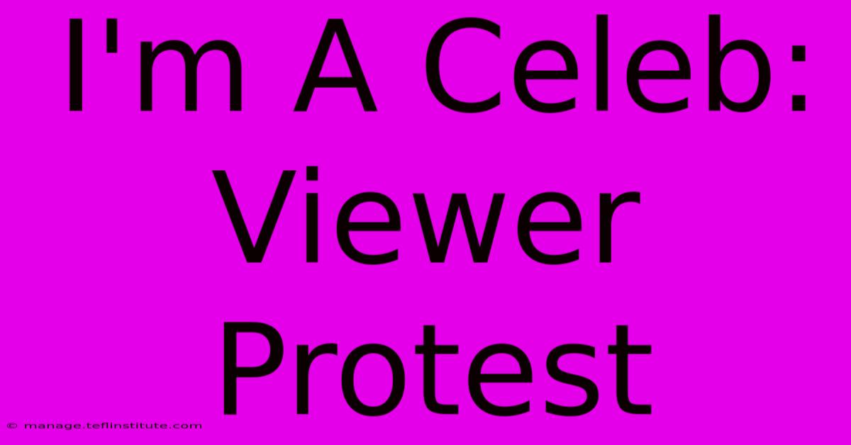 I'm A Celeb: Viewer Protest