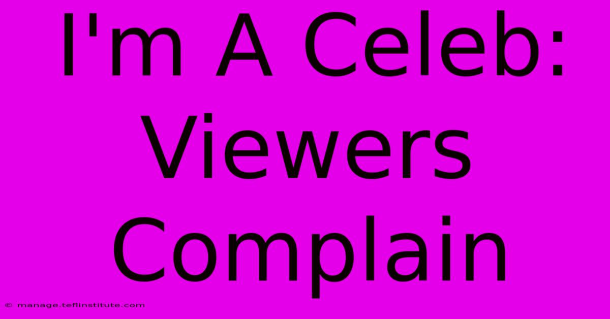 I'm A Celeb: Viewers Complain