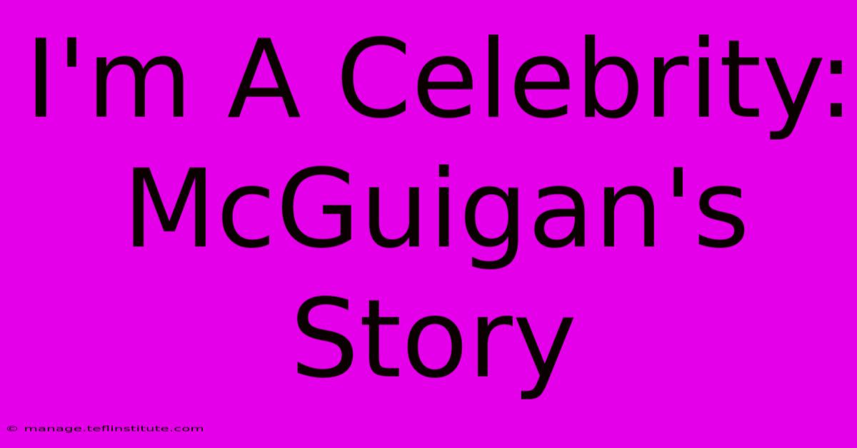 I'm A Celebrity: McGuigan's Story