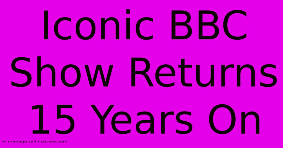 Iconic BBC Show Returns 15 Years On 