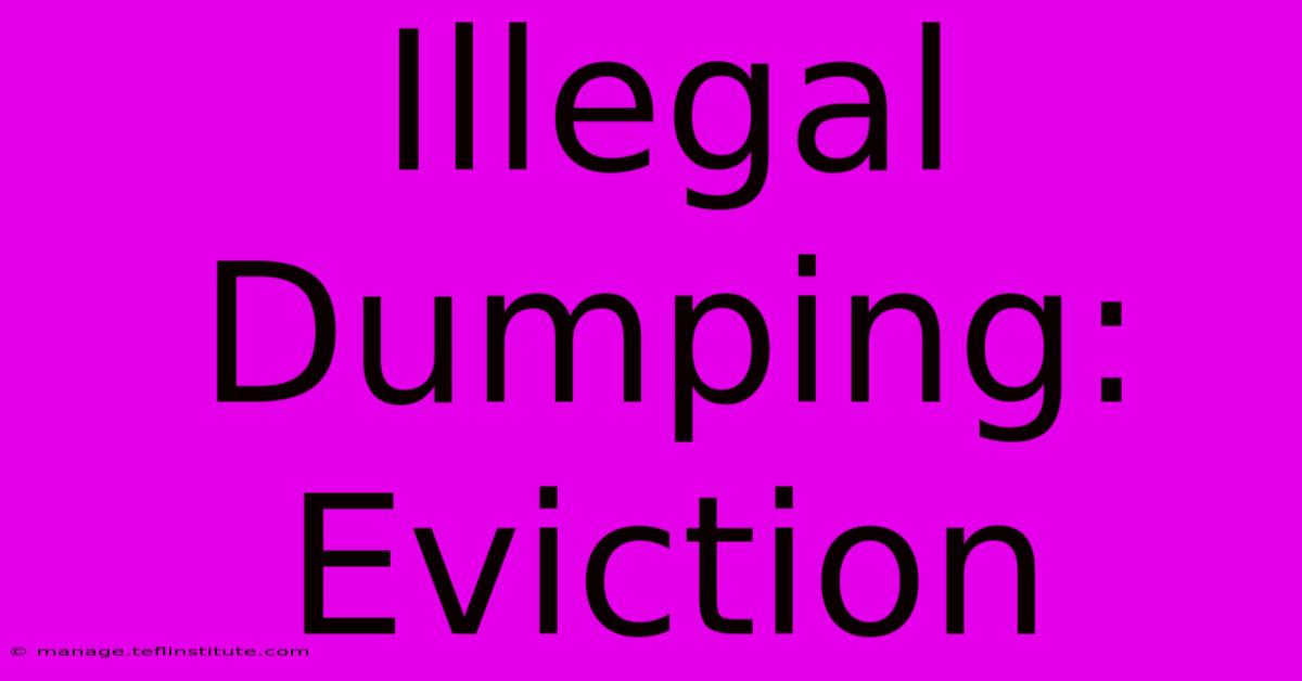 Illegal Dumping: Eviction